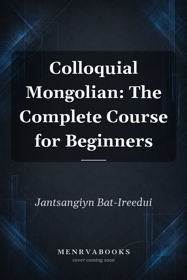 Colloquial Mongolian: The Complete Course for Beginners