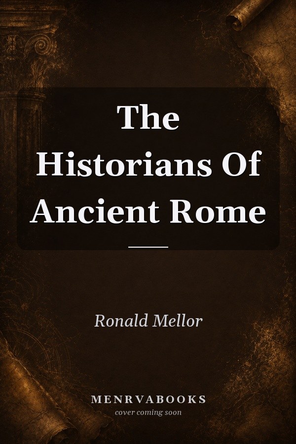The Historians of Ancient Rome