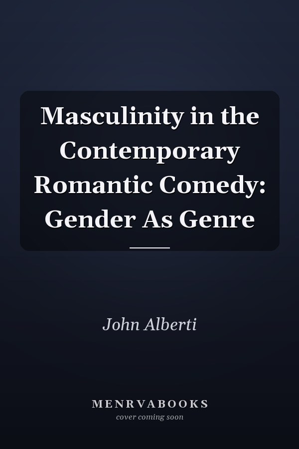 Masculinity in the Contemporary Romantic Comedy: Gender As Genre