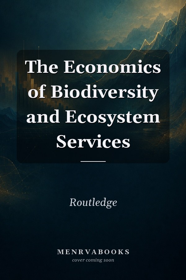 The Economics of Biodiversity and Ecosystem Services