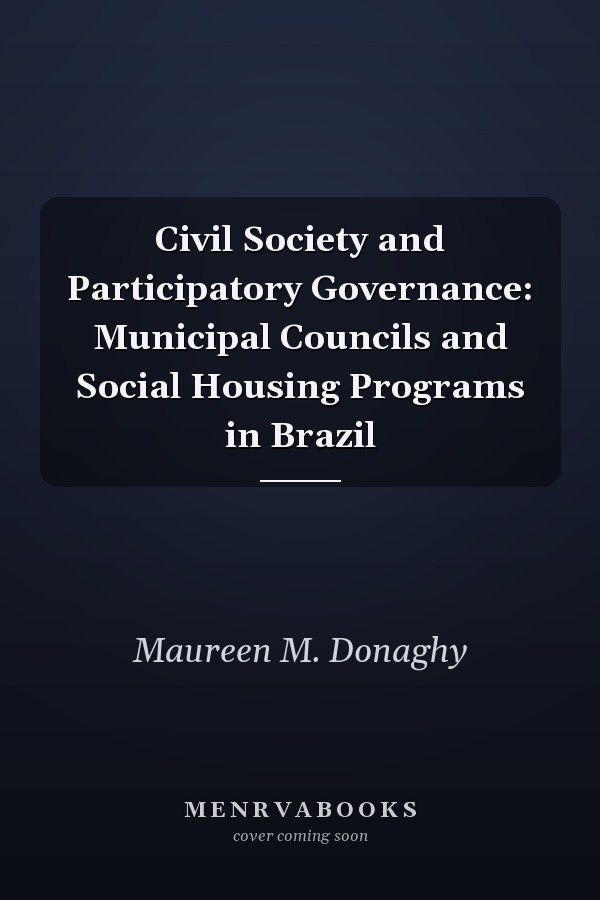 Civil Society and Participatory Governance: Municipal Councils and Social Housing Programs in Brazil