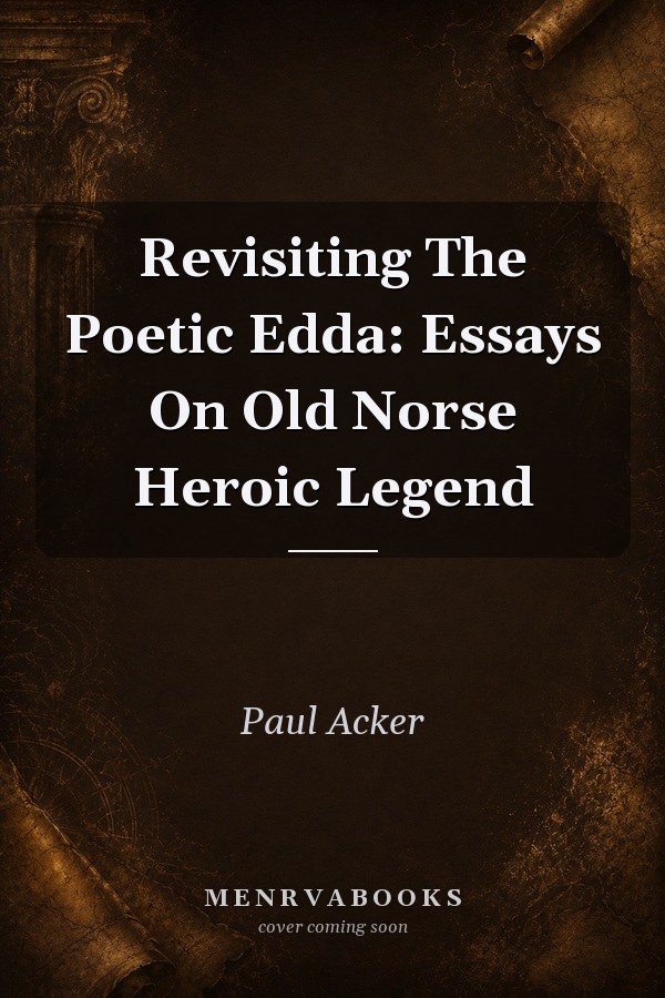 Revisiting The Poetic Edda: Essays On Old Norse Heroic Legend
