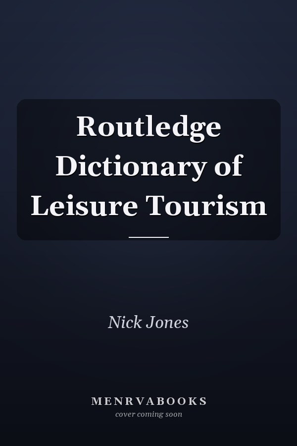 Routledge Dictionary of Leisure Tourism