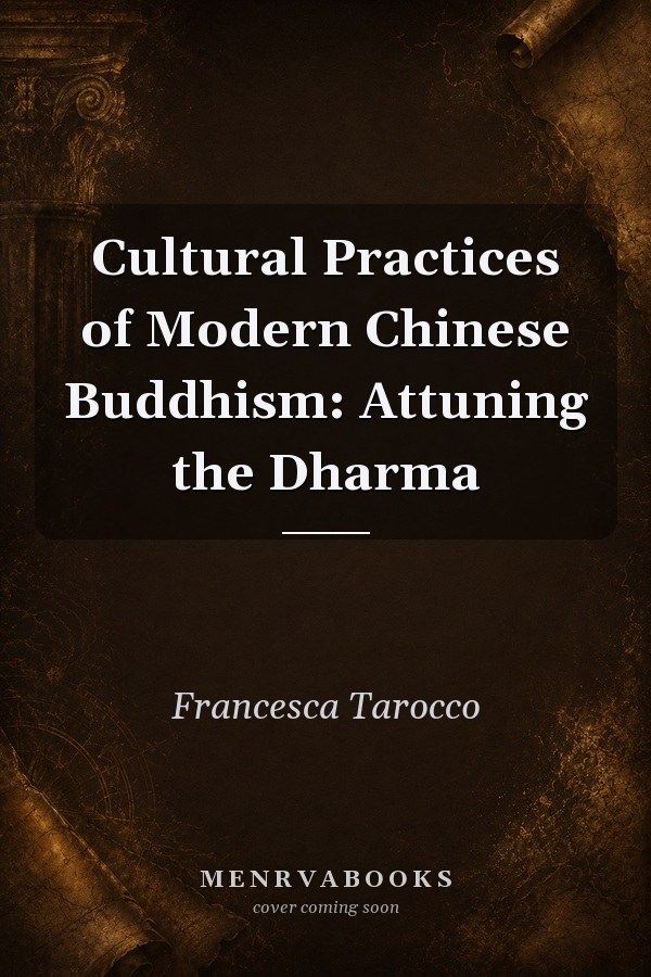Cultural Practices of Modern Chinese Buddhism: Attuning the Dharma