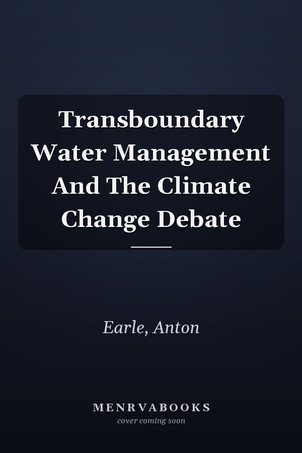Transboundary Water Management and the Climate Change Debate
