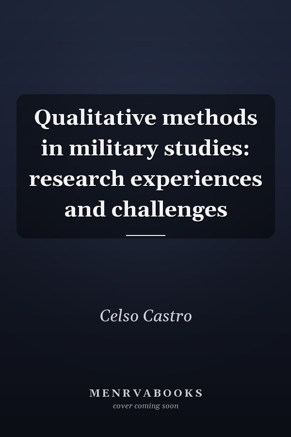 Qualitative Methods in Military Studies: Research Experiences and Challenges