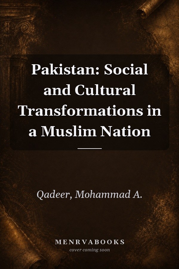 Pakistan: Social and Cultural Transformations in a Muslim Nation