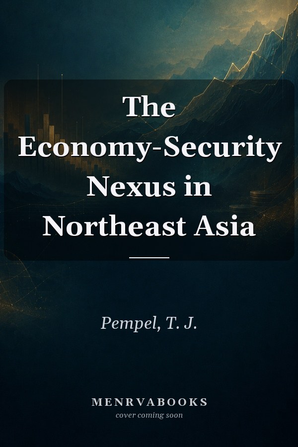 The Economy-Security Nexus in Northeast Asia