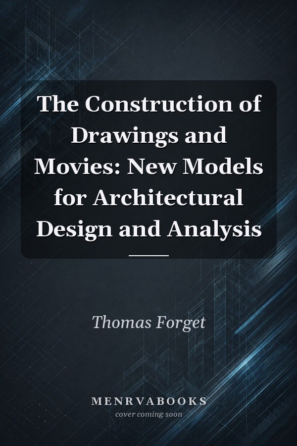 The Construction of Drawings and Movies: New Models for Architectural Design and Analysis
