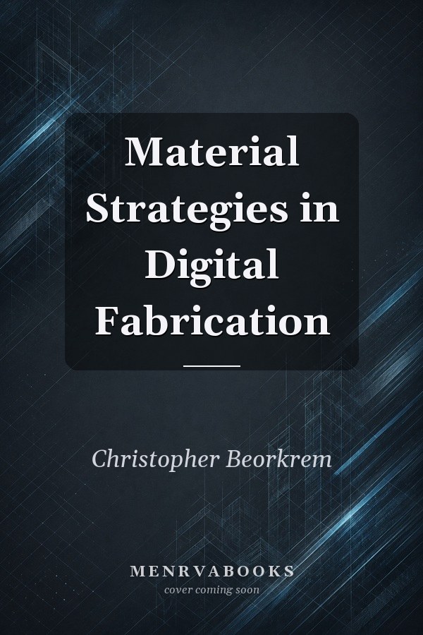 Material Strategies in Digital Fabrication