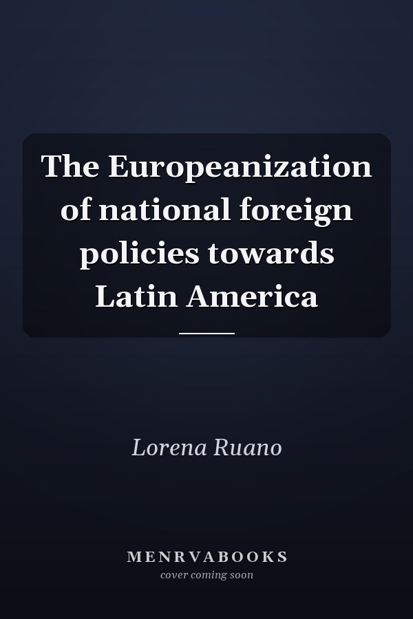 The Europeanization of National Foreign Policies Towards Latin America
