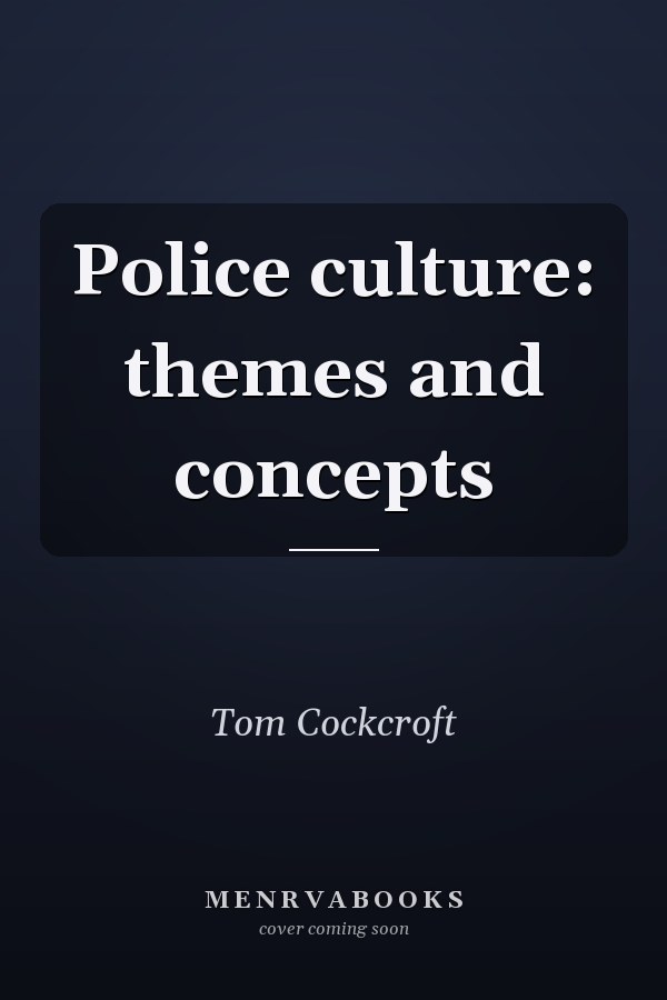 Police Culture: Themes and Concepts