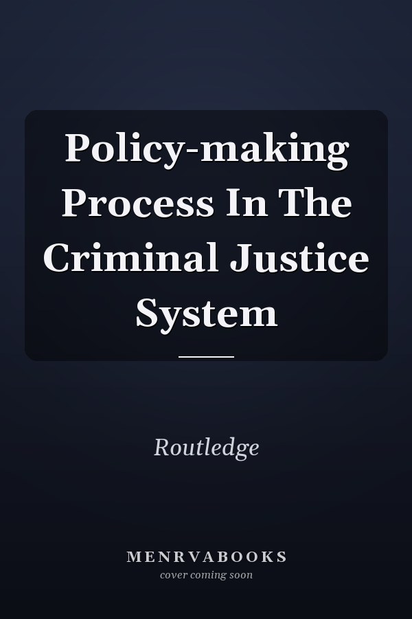 Policy-making Process in the Criminal Justice System
