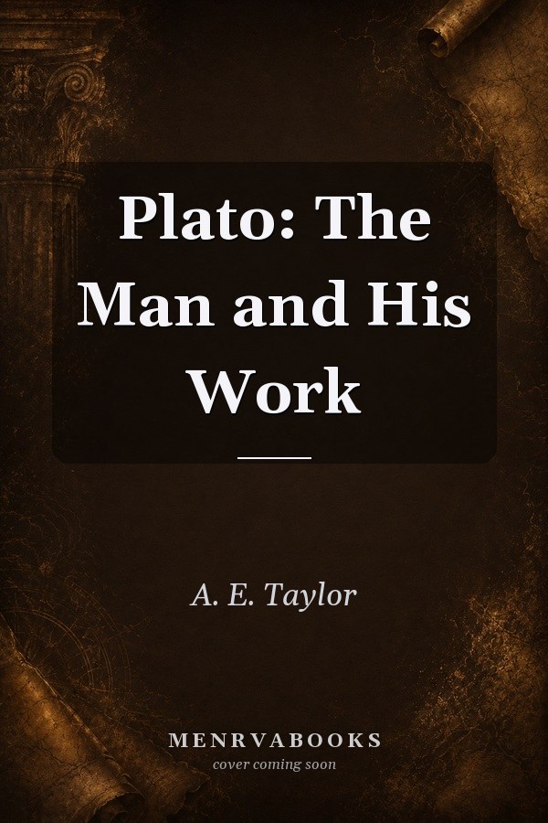 Plato: The Man and His Work