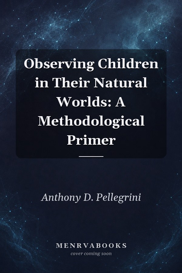 Observing Children in Their Natural Worlds: A Methodological Primer
