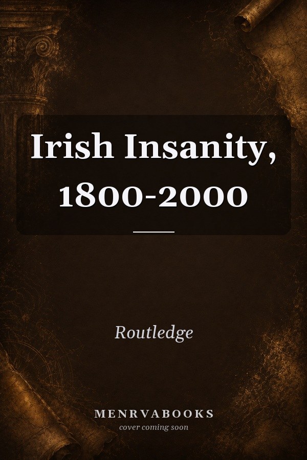 Irish Insanity, 1800-2000