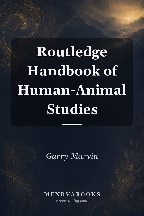 Routledge Handbook of Human-Animal Studies