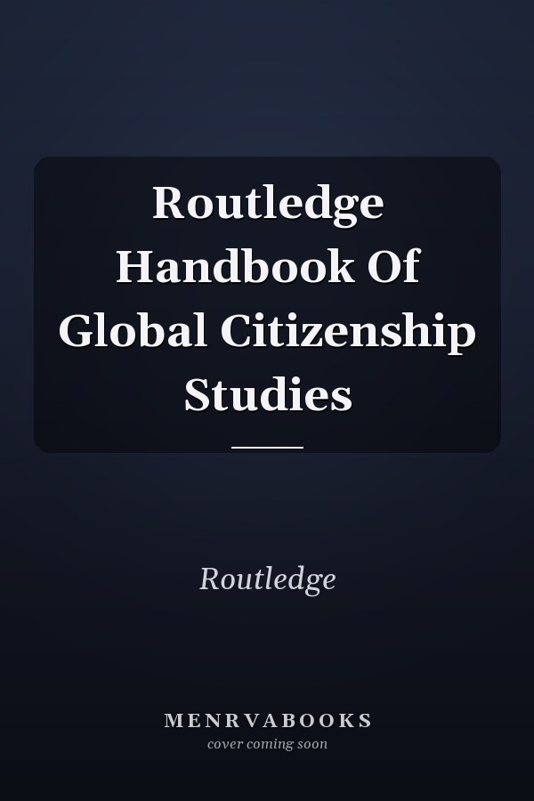 Routledge Handbook of Global Citizenship Studies