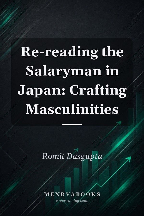 Re-reading the Salaryman in Japan: Crafting Masculinities
