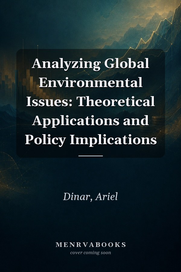 Analyzing Global Environmental Issues: Theoretical Applications and Policy Implications