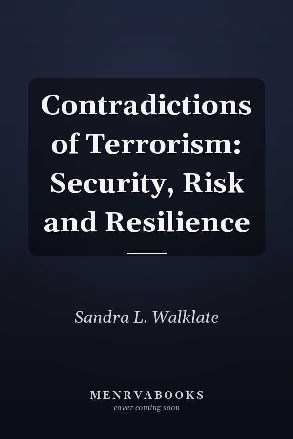 Contradictions of Terrorism: Security, Risk and Resilience