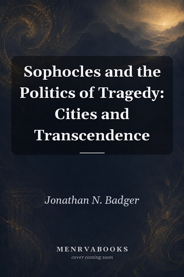 Sophocles and the Politics of Tragedy: Cities and Transcendence