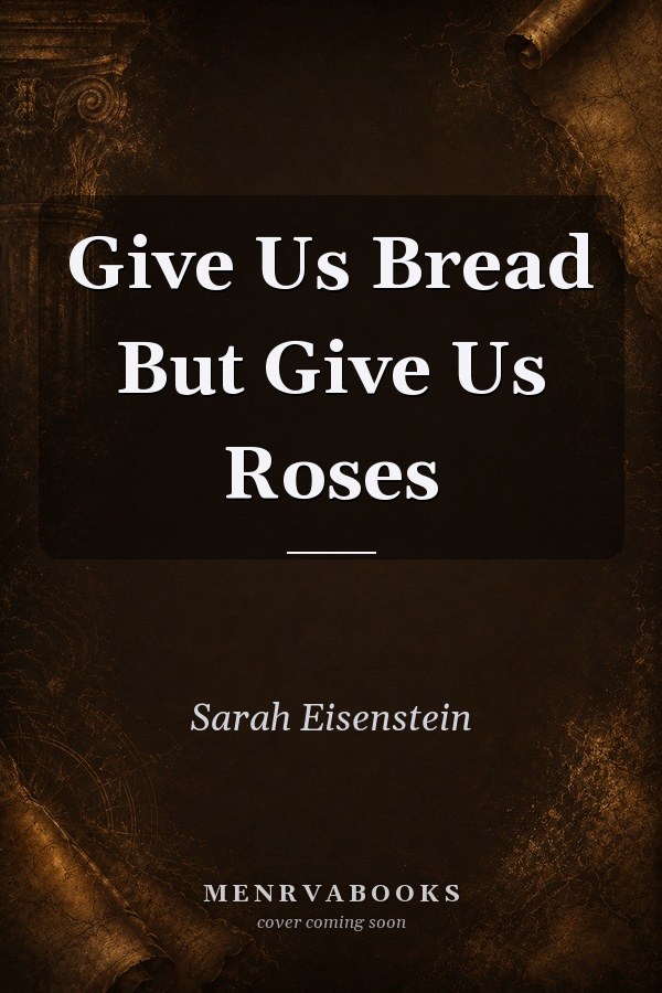 Give Us Bread But Give Us Roses