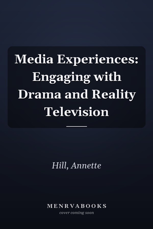 Media Experiences: Engaging with Drama and Reality Television