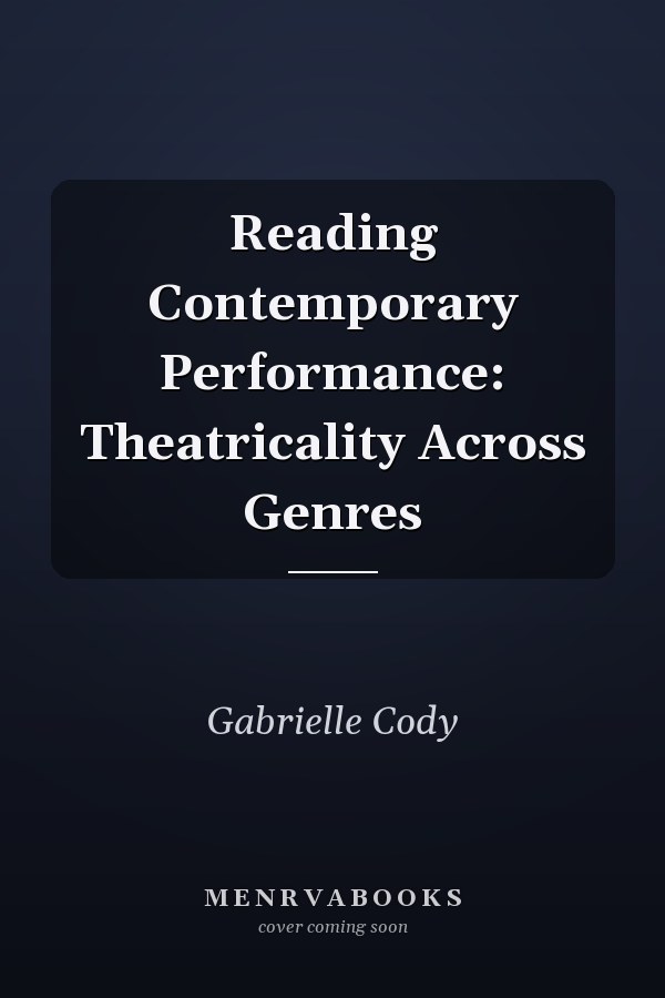 Reading Contemporary Performance: Theatricality Across Genres