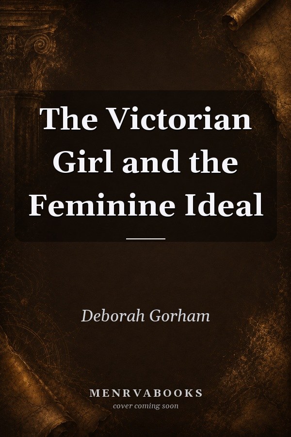 The Victorian Girl and the Feminine Ideal