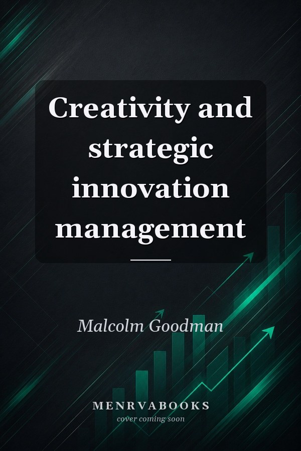 Creativity and strategic innovation management