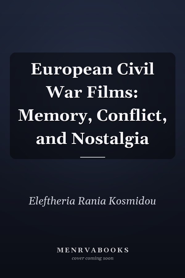 European Civil War Films: Memory, Conflict, and Nostalgia