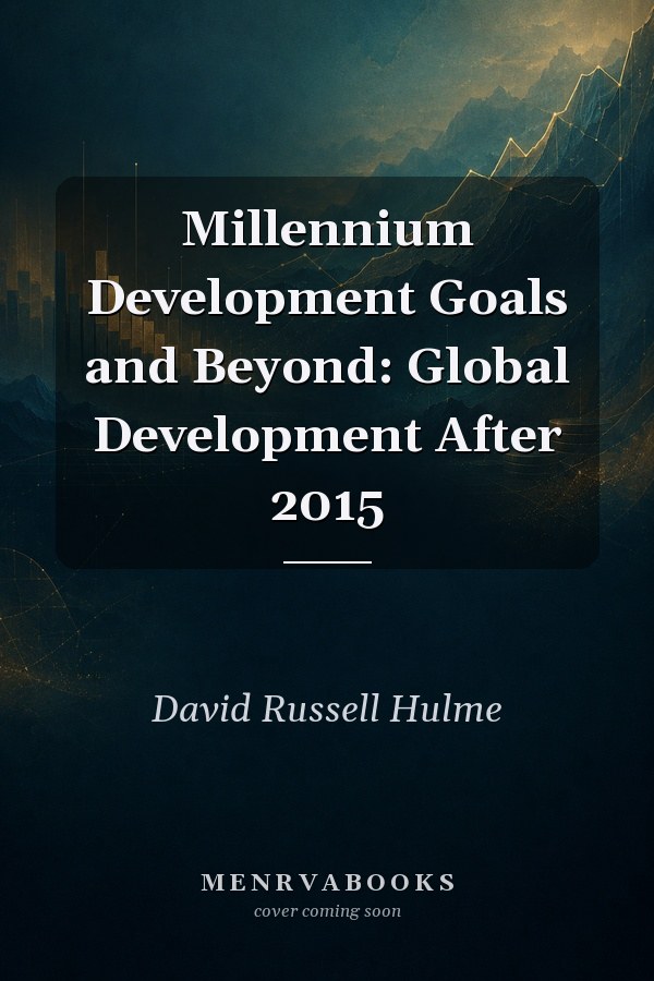 Millennium Development Goals and Beyond: Global Development After 2015