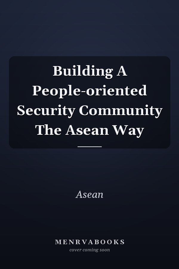 Building a People-Oriented Security Community: The ASEAN Way