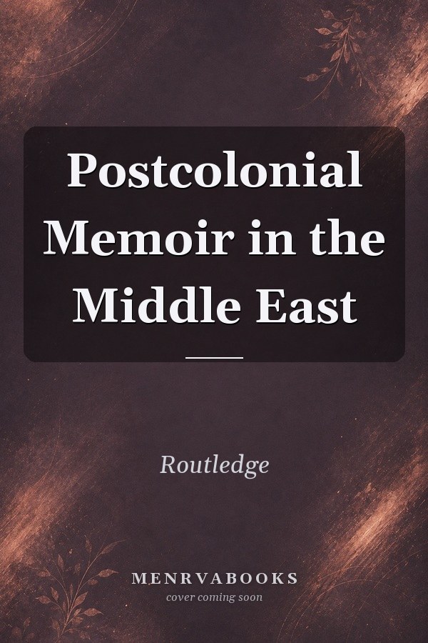 Postcolonial Memoir in the Middle East