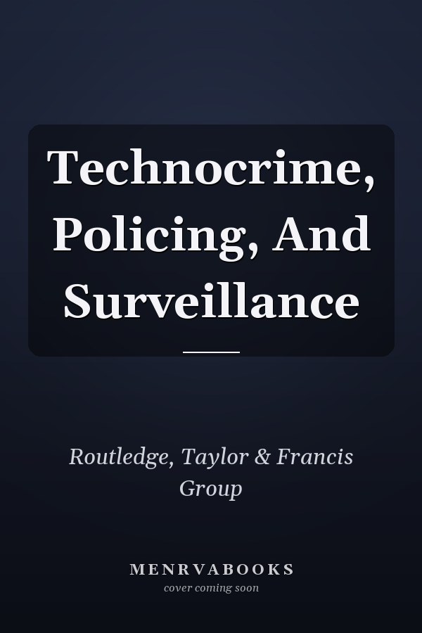 Technocrime, Policing, and Surveillance