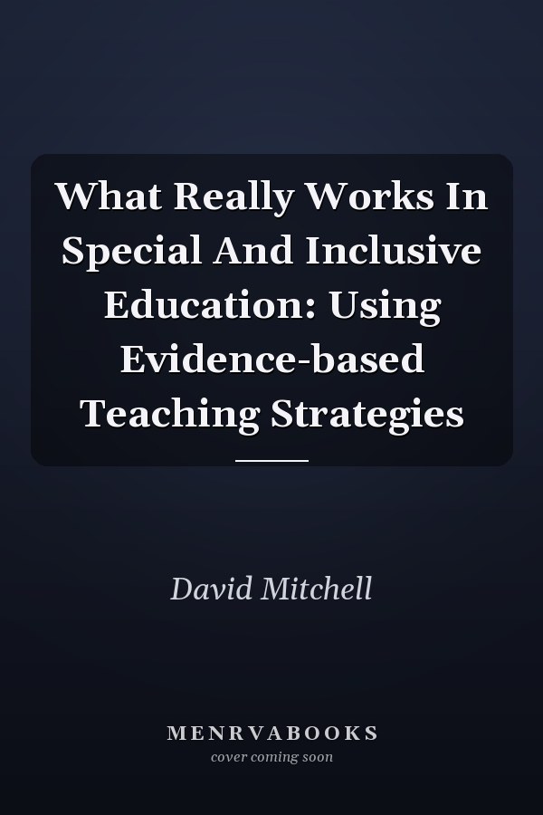What Really Works in Special and Inclusive Education: Using Evidence-based Teaching Strategies