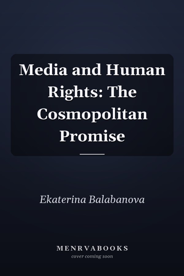 Media and Human Rights: The Cosmopolitan Promise