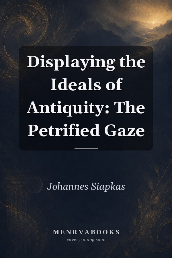 Displaying the Ideals of Antiquity: The Petrified Gaze