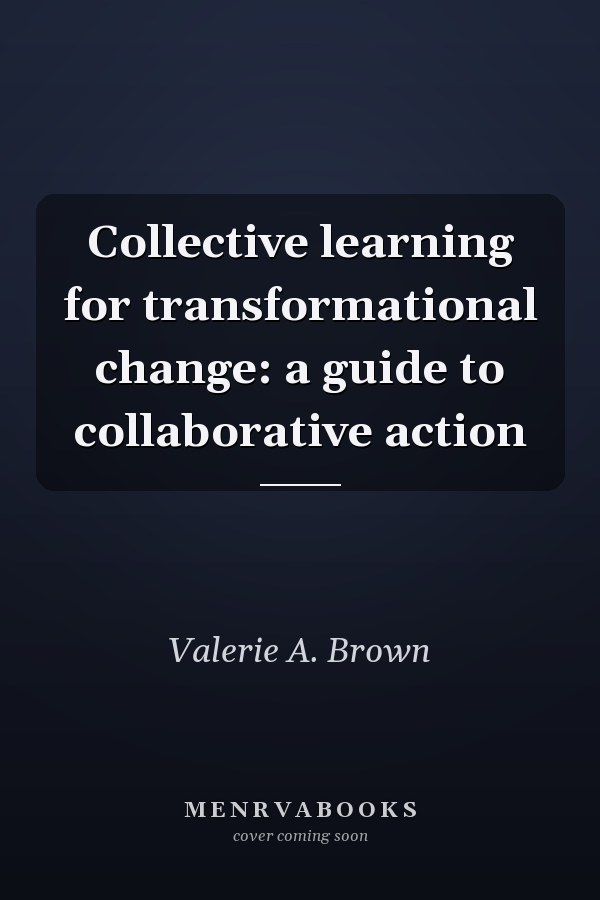 Collective Learning for Transformational Change: A Guide to Collaborative Action