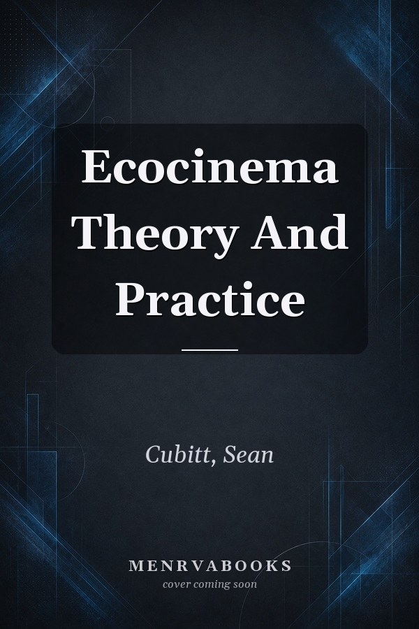 Ecocinema Theory And Practice