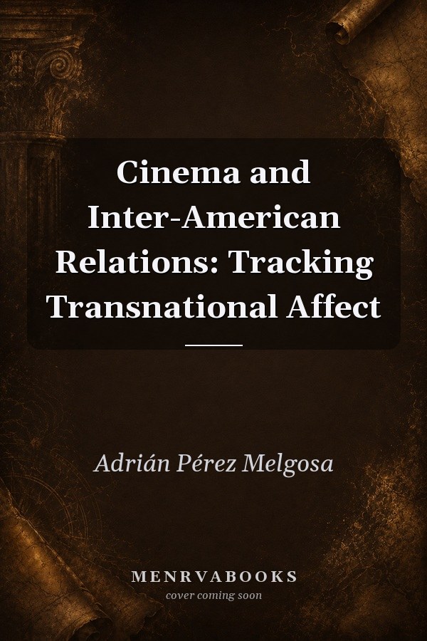 Cinema and Inter-American Relations: Tracking Transnational Affect