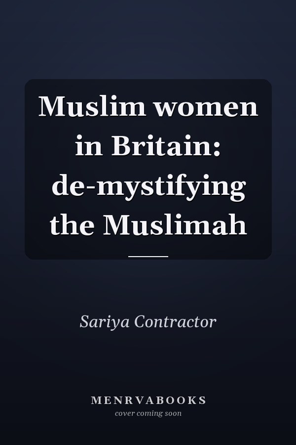 Muslim Women in Britain: De-mystifying the Muslimah