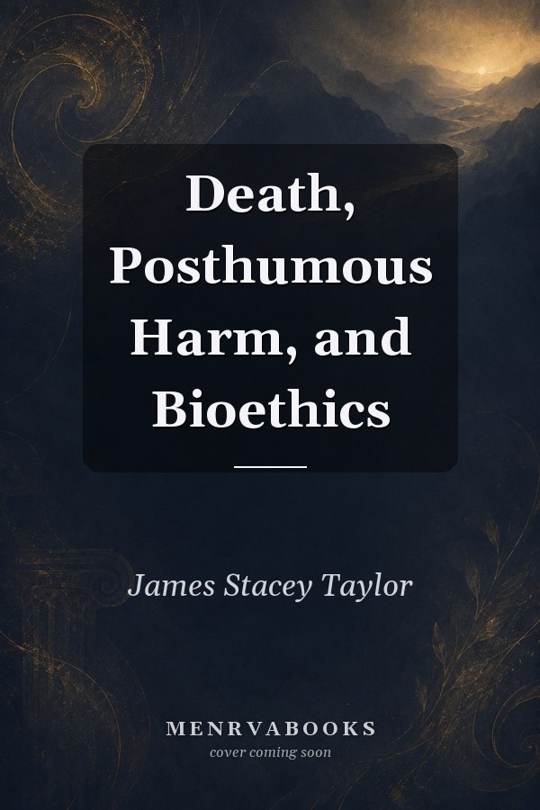 Death, Posthumous Harm, and Bioethics