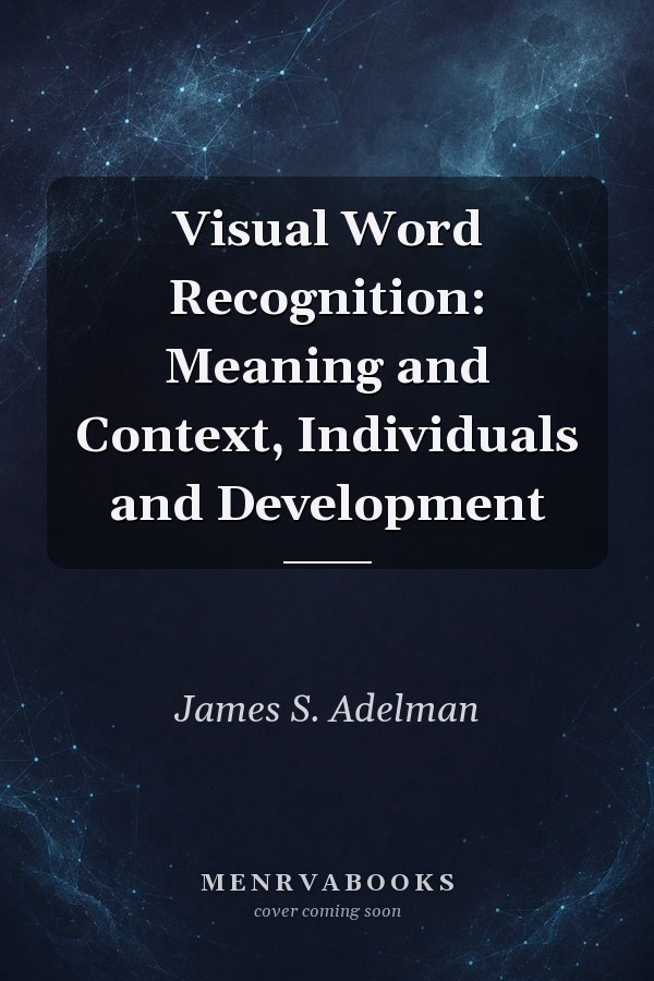 Visual Word Recognition: Meaning and Context, Individuals and Development