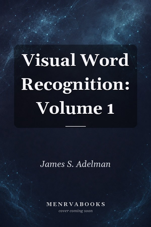 Visual Word Recognition: Volume 1