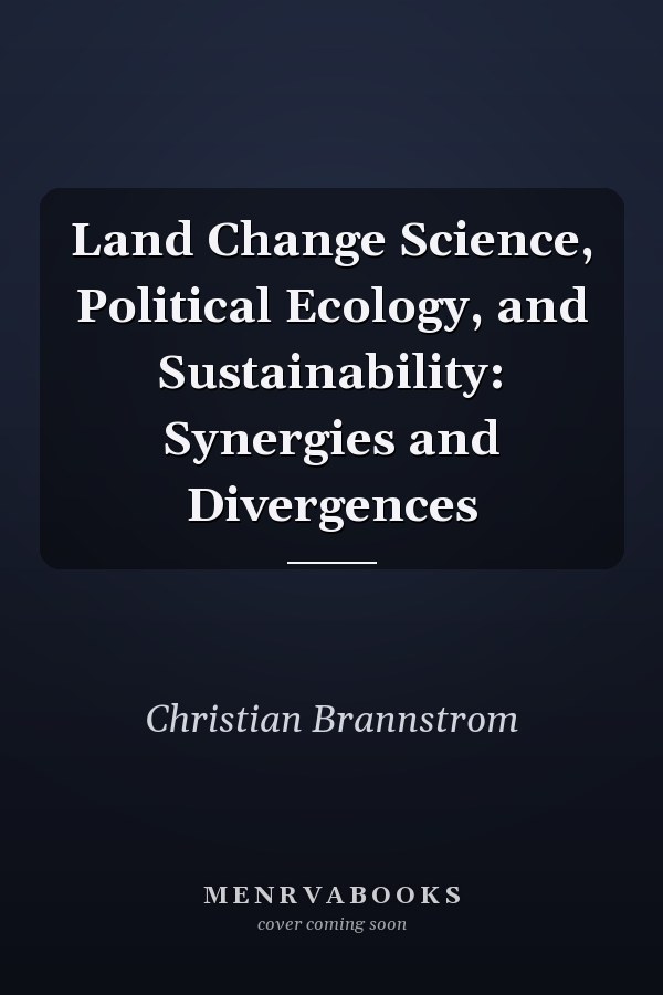 Land Change Science, Political Ecology, and Sustainability: Synergies and Divergences