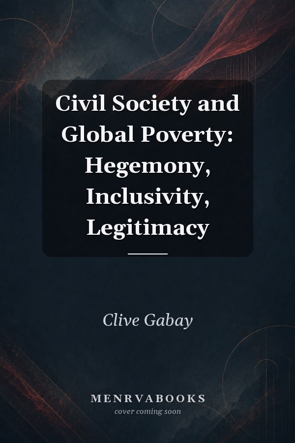 Civil Society and Global Poverty: Hegemony, Inclusivity, Legitimacy