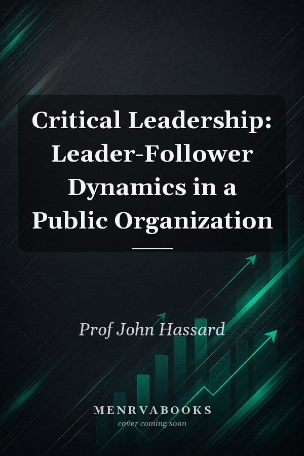 Critical Leadership: Leader-Follower Dynamics in a Public Organization