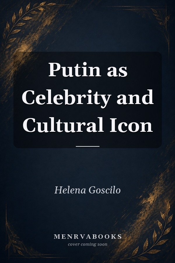 Putin as Celebrity and Cultural Icon